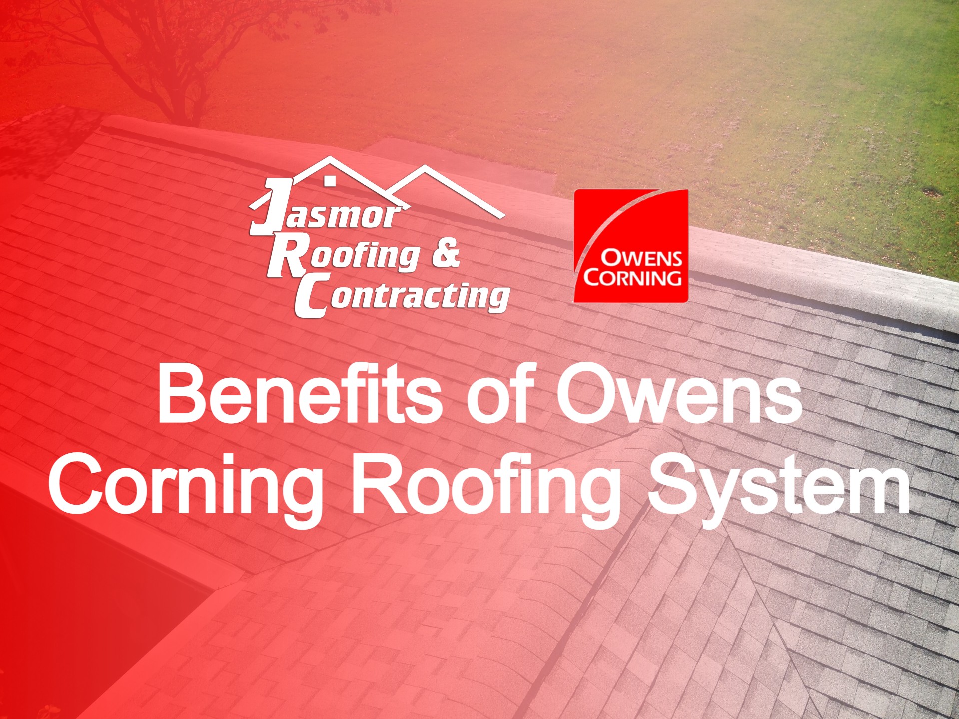 Benefits of Owens Corning Roofing System